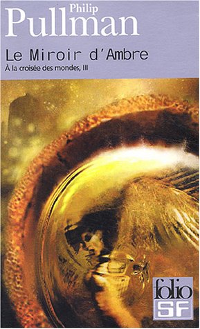 A la croisée des mondes 03 Miroir d'ambre (Le)