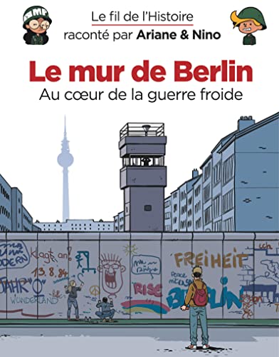Ariane et Nino : Le Mur de Berlin, Au coeur de la Guerre Froide BD DOC