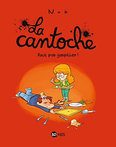 Cantoche (04) : Faut pas gaspiller ! (La)