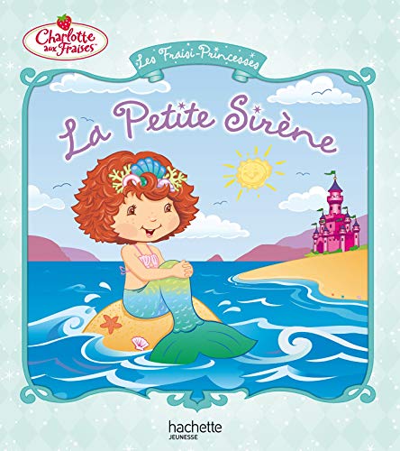 Charlotte aux Fraises : Petite sirène (La) (Album Copain - Bac N°02 )