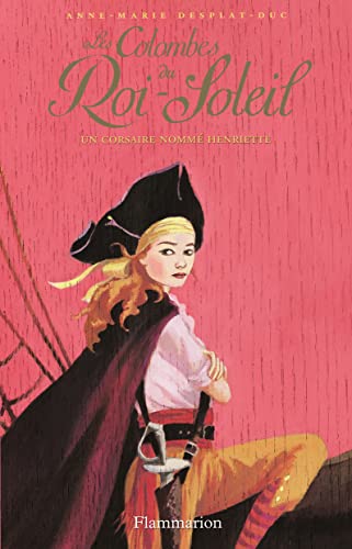 Colombes du Roi-Soleil N°07 : Un corsaire nommé Henriette (Les)