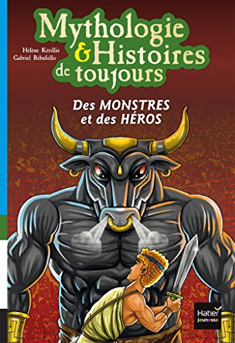 Des monstres et des héros (Mythologie & Histoires de toujours - Hatier Jeunesse)