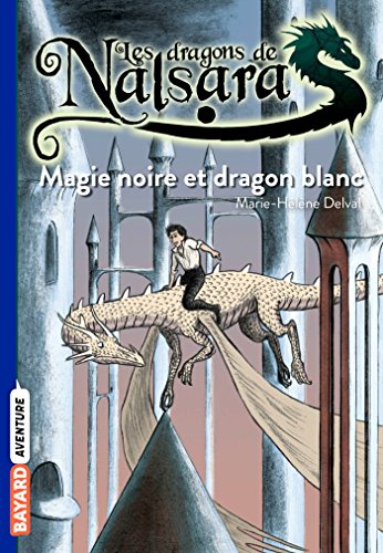 Dragons de Nalsara N°14 : Magie noire et dragon blanc (Les)