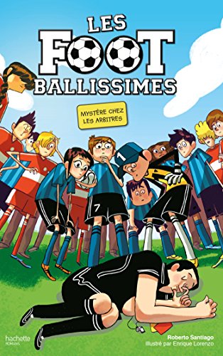 Foot Ballissimes (T01) : Mystère chez les arbitres (Les)