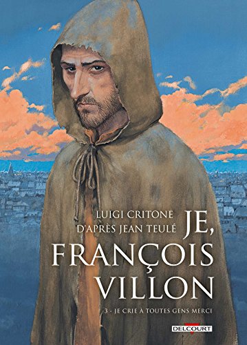 Je, François Villon N°03 : Je crie à toutes gens merci