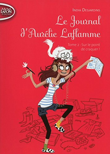 Journal d'Aurélie Laflamme (02) : Sur le point de craquer !