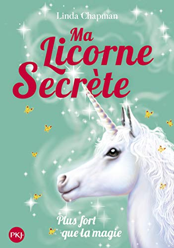Ma licorne secrète (T05) : Plus fort que la magie