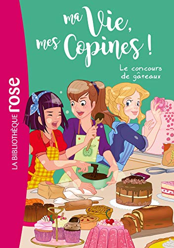 Ma Vie, mes Copines (11) : Le concours de gâteaux