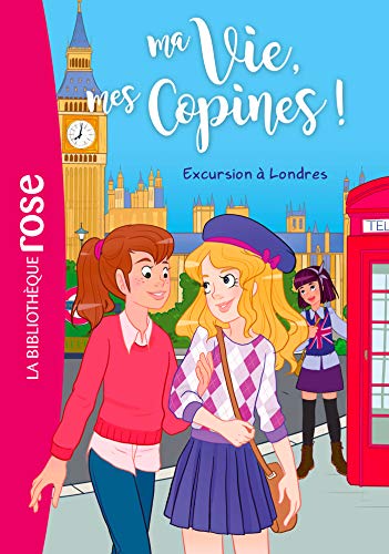 Ma Vie, mes Copines (16) : Excursion à Londres