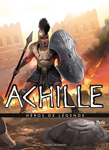 MYT : Achille ( Héros de Légende - Bayard Jeunesse )