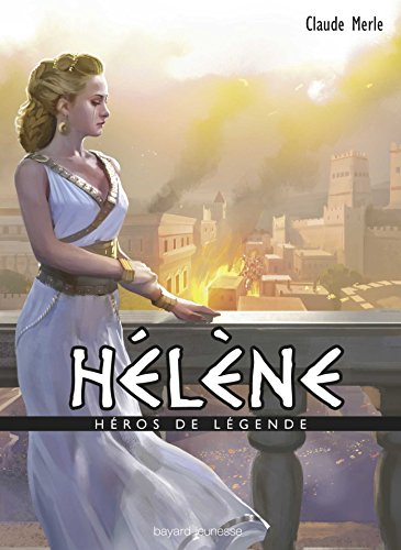 MYT : Hélène ( Héros de Légende - Bayard Jeunesse )