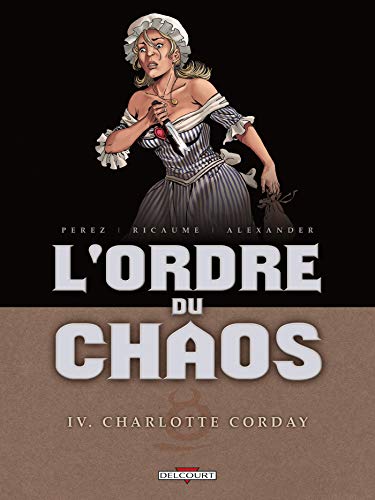 Ordre du chaos N°04 : Charlotte Corday