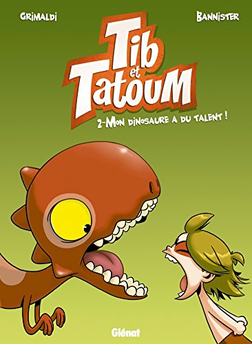 Tib et Tatoum (02) : Mon dinosaure a du talent !