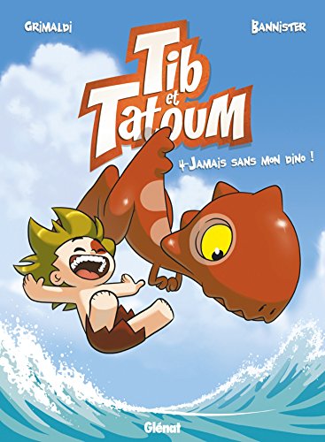 Tib et Tatoum (04) : Jamais sans mon Dino !
