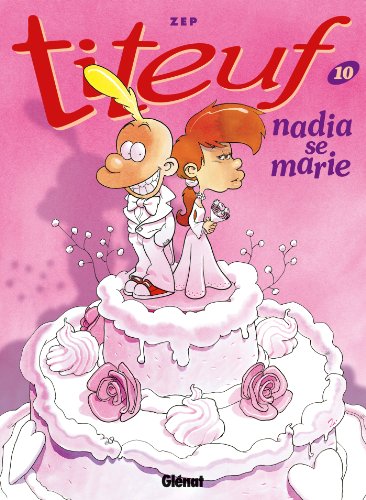 Titeuf N°10 : Nadia se marie