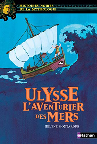 Ulysse, l'Aventurier des Mers (Histoires Noires de la Mythologie - Nathan)