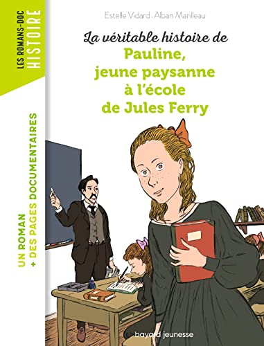 Véritable histoire de Pauline, petite paysanne à l'école de Jules Ferry (La)